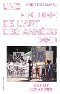 Une histoire de l'art des années 1990 : On s'est bien amusés !