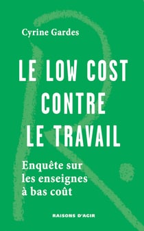 Le low cost contre le travail : Enquête sur les enseignes à bas coût