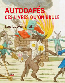 Autodafés : Ces livres qu'on brûle