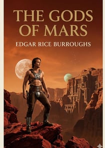The Gods of Mars : by Edgar Rice Burroughs