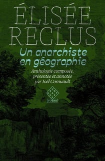 Un anarchiste en géographie : Anthologie composée, présentée et annotée par Joël Cornuault