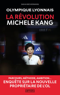 Olympique Lyonnais - La révolution Michele Kang : Parcours, méthode, ambition... Enquête sur la première femme présidente d'un club de Ligue 1