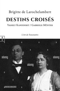 Destins croises : vassily kandinsky et gabriele munter