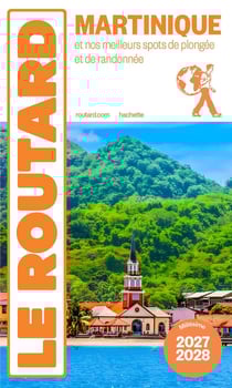 Guide du Routard : Martinique et nos meilleurs spots de plongée et de randonnée (édition 2027/2028)