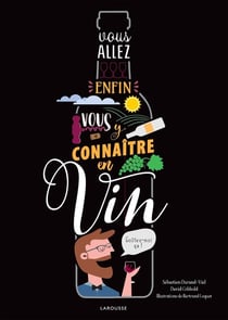 Vous allez enfin vous y connaître en vin !