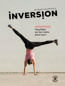 Inversion : Handstand - L'équilibre sur les mains pour tous