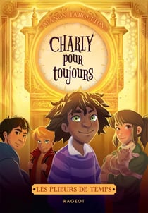 Les plieurs de temps Tome 4 : Charly pour toujours