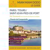 Miam Miam Dodo Voie de Tours (Paris à Saint-Jean-Pied-de-Port via Tours) Edition 2026-2027 : Miam Miam Dodo Voie de Tours (Paris à Saint-Jean-Pied-de-Port via Tours) Edition 2026-2027