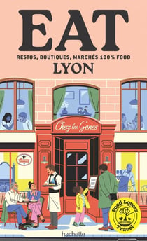 Food Lovers Travel : Eat Lyon