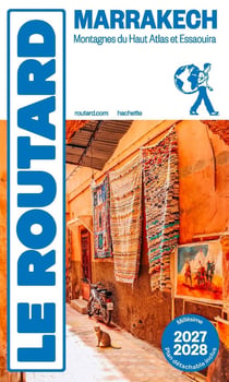 Guide du Routard : Marrakech, Montagnes du Haut Atlas et Essaouira (édition 2027/2028)