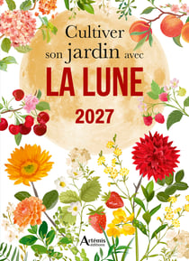 Cultiver son jardin avec la Lune (édition 2027)