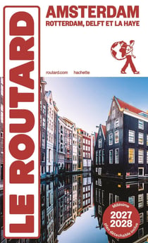 Guide du Routard : Amsterdam, Rotterdam, Delft et La Haye (édition 2027/2028)