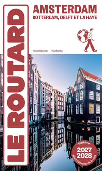 Guide du Routard : Amsterdam, Rotterdam, Delft et La Haye (édition 2027/2028)