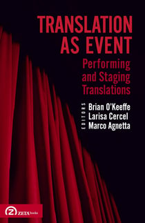 Translation as Event : Performing and Staging Translations