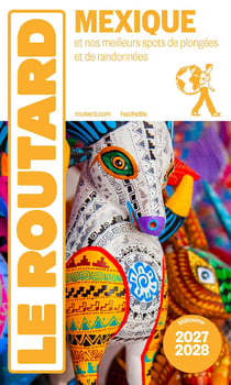 Guide du Routard : Mexique et nos meilleurs spots de plongées et de randonnées (édition 2027/2028)