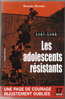 Les adolescents résistants. 1940-1944