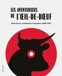 Les aventuriers de l'oeil-de-boeuf, Cérès Franco, commissaire d'exposition (1962-1972)