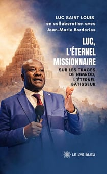 Luc, l'éternel missionnaire : Sur les traces de Nimrod, l'éternel bâtisseur
