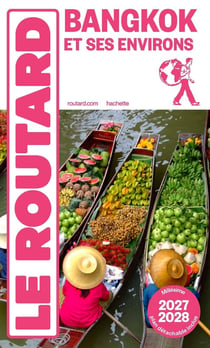 Guide du Routard : Bangkok et ses environs (édition 2027/2028)