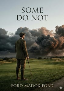 Some Do Not ... : by Ford Madox Ford