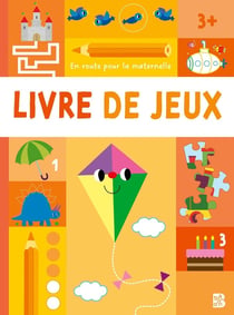 En route pour la maternelle : Livre de jeux 3+