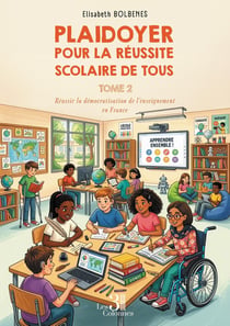 Plaidoyer pour la réussite scolaire de tous - Tome 2 : Réussir la démocratisation de l'enseignement en France
