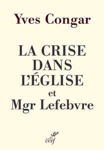 La crise dans l'Église et Mgr Lefebvre