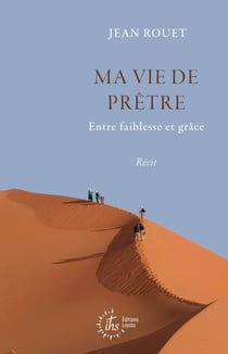 Ma vie de prêtre : Entre faiblesse et grâce