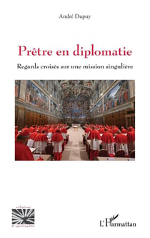 Prêtre en diplomatie : Regards croisés sur une mission singulière
