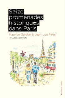 Seize promenades historiques dans Paris