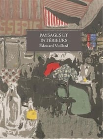 Edouard Vuillard : Paysages et intérieurs