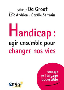 Handicap : agir ensemble pour changer nos vies : Adaptation en langage accessible