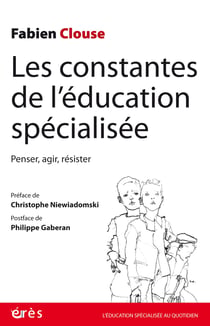Les constantes de l'éducation spécialisée : Penser, agir, résister