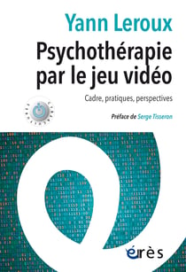 Psychothérapie par le jeu vidéo : Cadre, pratiques, perspective