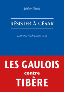 Résister à César : Tacite et la révolte gauloise de 21