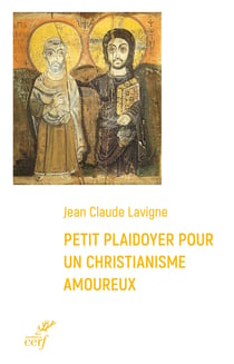 Plaidoyer pour un christianisme amoureux
