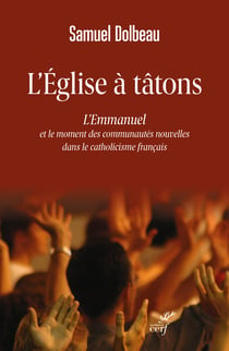 L'Église à tâtons : L'Emmanuel et le moment des communautés nouvelles dans le catholicisme français