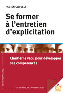 Se former à l'entretien d'explicitation : Clarifier le vécu pour développer ses compétences