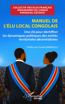 Manuel de l'élu local congolais : Une clé pour déchiffrer les dynamiques politiques des entités territoriales décentralisées
