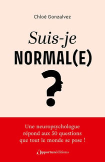 Suis-je normal(e) ? : Une neuropsychologue répond aux 50 questions que tout le monde se pose !