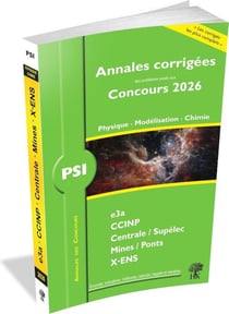 Annales des concours : PSI Physique, Modélisation et Chimie : concours e3a CCINP Mines Centrale Polytechnique (édition 2026)