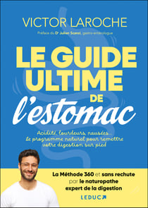 Le guide ultime de l'estomac : Acidité, lourdeurs, nausées... Le programme naturel pour remettre votre digestion sur pied