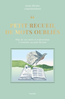 Petit recueil de mots oubliés : Plus de 500 mots et expressions à remettre au goût du jour