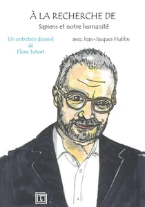 À la recherche de Sapiens et notre humanité : Un entretien dessiné de Flore Totort avec Jean-Jacques Hublin