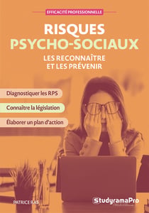 Efficacité professionnelle : Risques psycho-sociaux : Les reconnaître et les prévenir