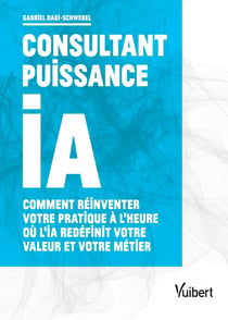 Consultant puissance IA : Comment réinventer votre pratique à l'heure où l'IA redéfinit votre valeur et votre métier