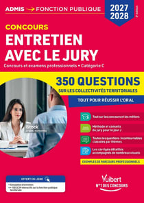 Entretien avec le jury - 360 questions sur les collectivités territoriales - Catégorie C : Oral - Concours et examens professionnels 2026-2027 - Fonction publique territoriale