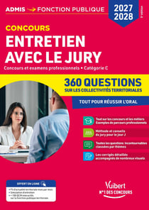 Entretien avec le jury - 360 questions sur les collectivités territoriales - Catégorie C : Oral - Concours et examens professionnels 2026-2027 - Fonction publique territoriale