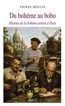 Du bohème au bobo : Histoire du Paris bohème