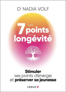 Les 7 Points de la longévité : Stimuler ses points d'énergie et préserver sa jeunesse